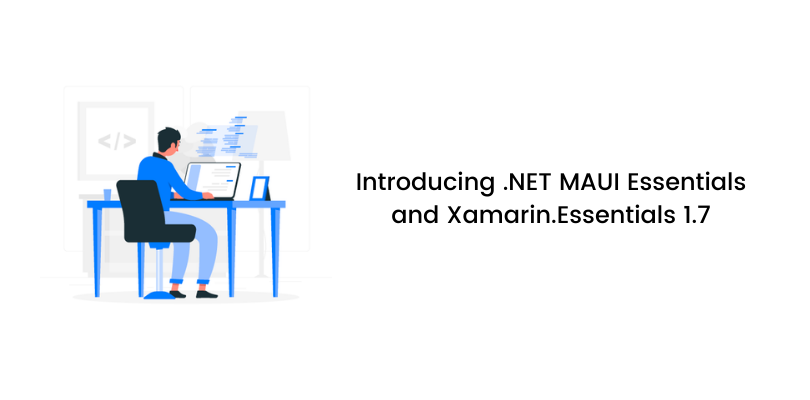 Introducing-.NET-MAUI-Essentials-and-Xamarin.Essentials-1.7