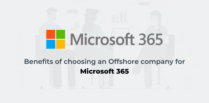 benefits of choosing an Offshore company for Microsoft 365 Services