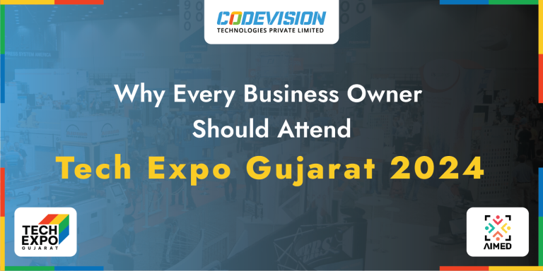 Tech Expo Gujarat 2024 - Why Every Business Owner Must Attend?