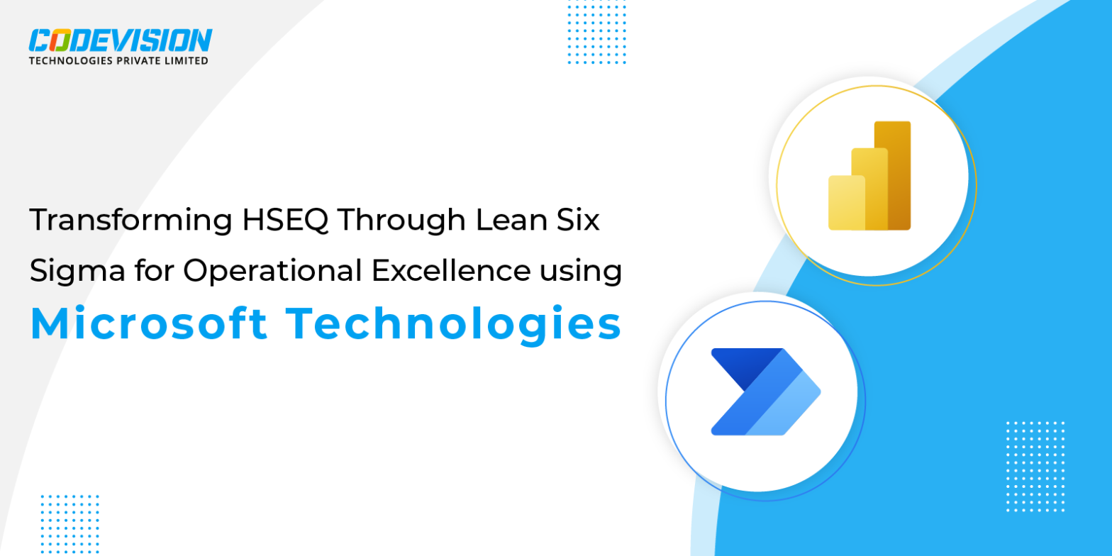 Transforming HSEQ Through Lean Six Sigma for Operational Excellence using Microsoft Technologies