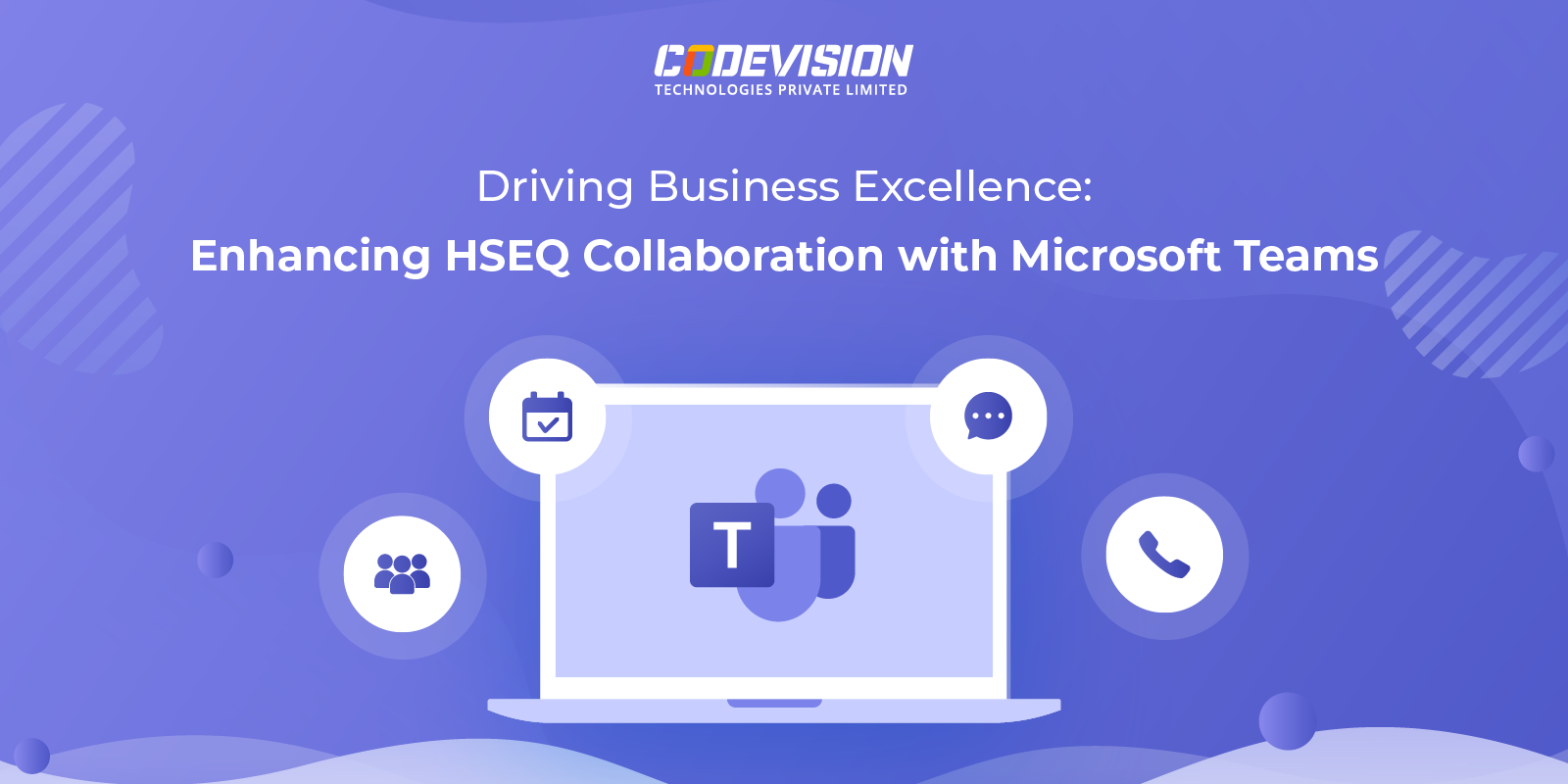 Driving Business Excellence: Enhancing HSEQ Collaboration with Microsoft Teams