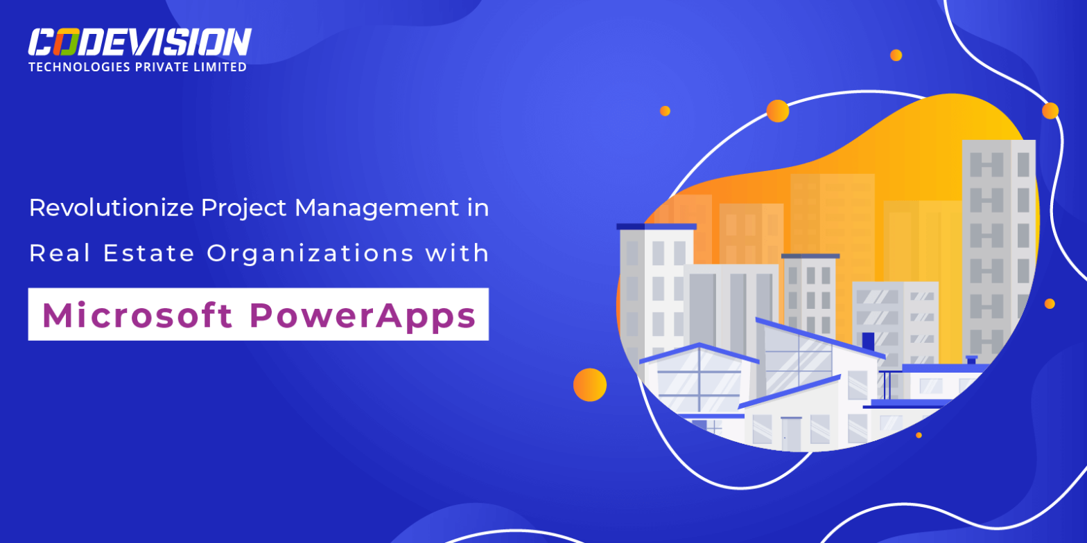 How PowerApps Can Revolutionize Project Management in Real Estate Organizations