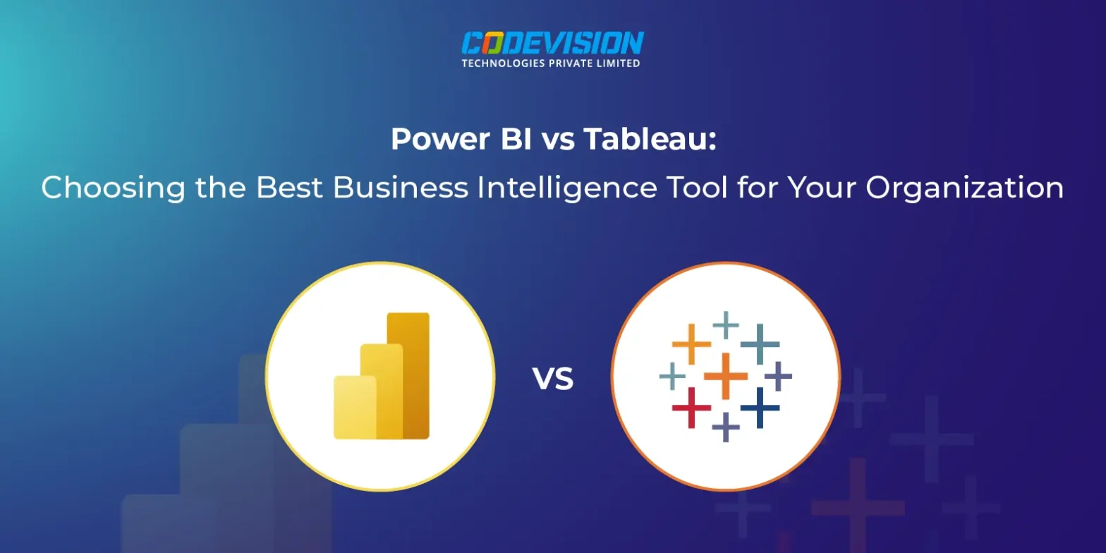 Power BI vs Tableau Choosing the Best Business Intelligence Tool for Your Organization